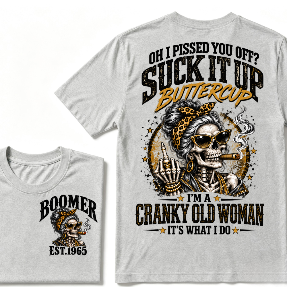 Oh I Pissed You Off Suck It Up Buttercup I'm A Cranky Old Woman EST.Year Vintage lady Cigar Graphic Tee