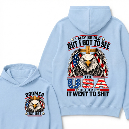I May Be Old But I Got To See The Usa Before It Went To Shit EST.Year Patriotic Graphic Hoodie