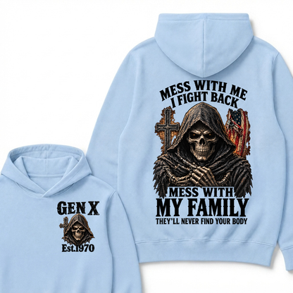 Mess With Me I Fight Back Mess With My Family They’ll Never Find Your Body Gen X Est.Year Hoodie