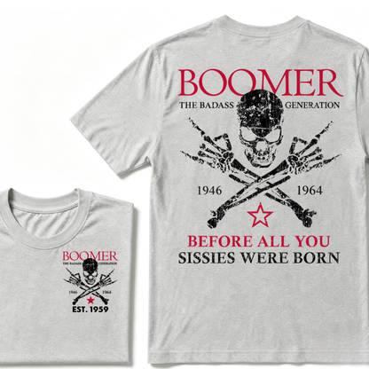 BOOMER The Badass Generation Before All You Sissies Were Born Custom EST.Year T-shirts