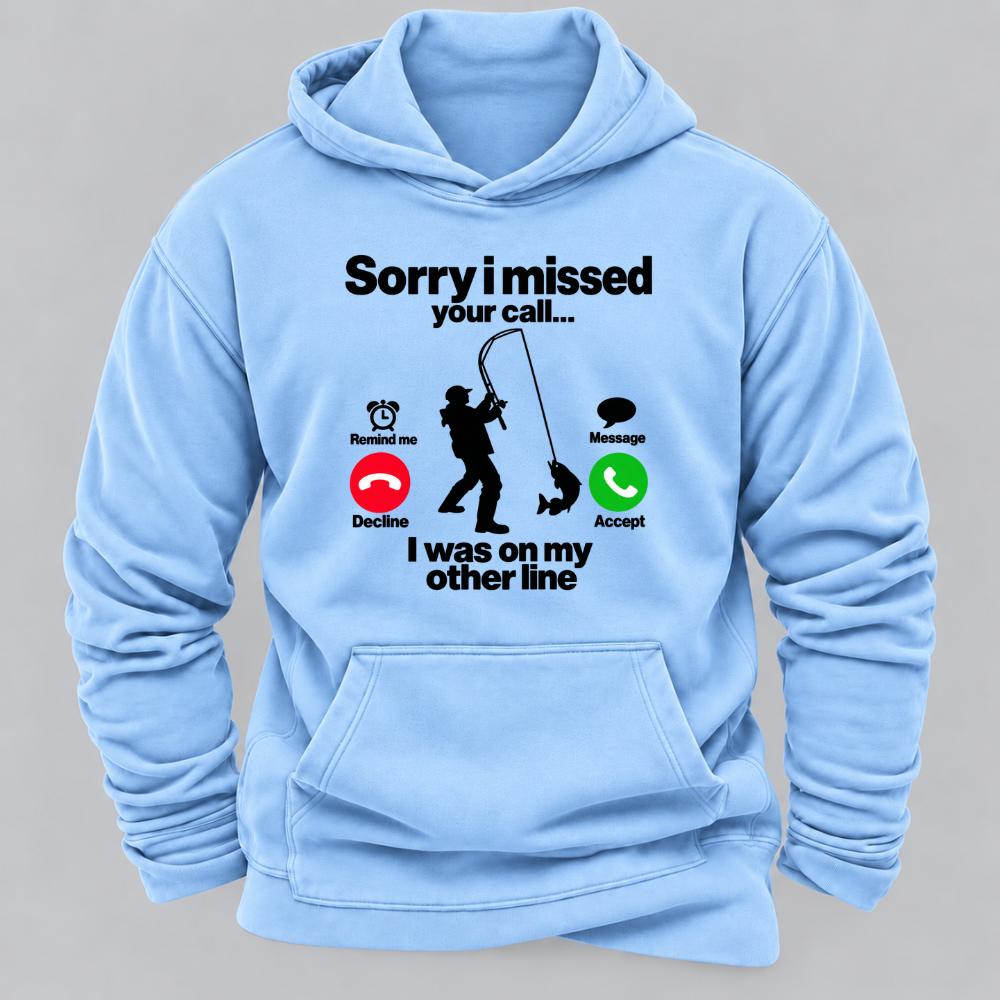 Sorry I Missed Your Call I Was On My Other Line Funny Fishing Graphic Hoodie