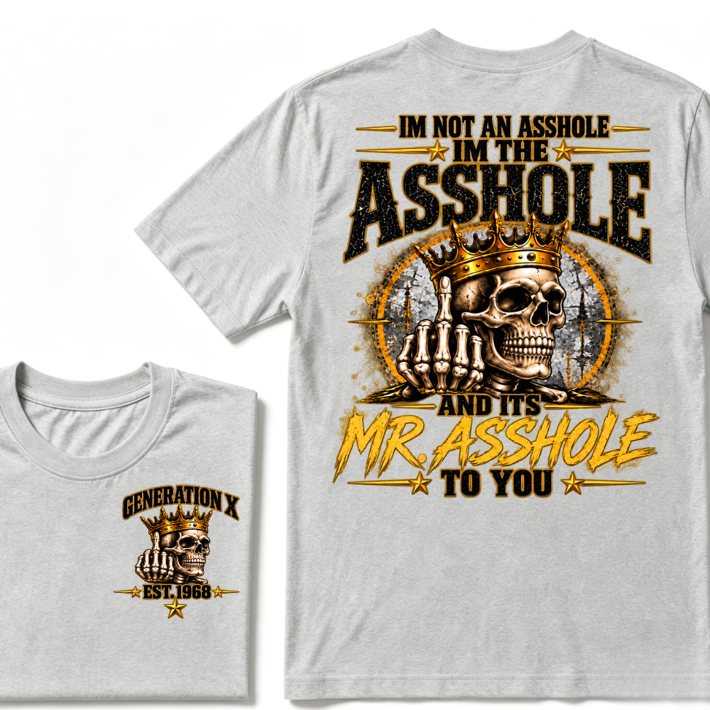 I'm Not An Asshole I'm Mr.Asshole AND ITS MR. ASSHOLE TO YOU Custom Est. Year T-Shirt
