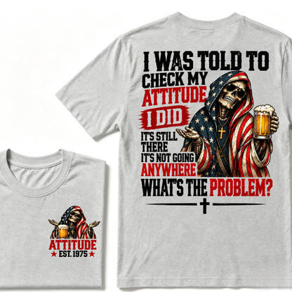 I Was Told To Check My Attitude American Flag Skeleton Beer Cross EST.Year Double Sided Print T?Shirt