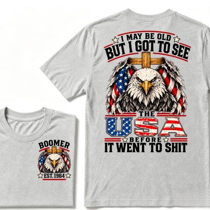 I May Be Old But I Got To See The USA Before It Went To Shit EST.Year American Flag T-Shirt