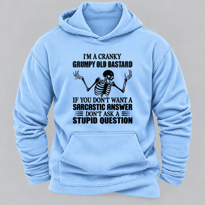 I'm A Cranky Grumpy Old BASTARD If You Don't Want A Sarcastic Answer Don't Ask A Stupid Question Graphic Hoodie