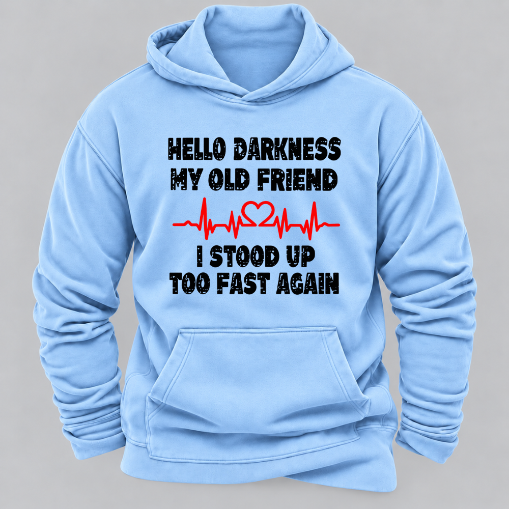 Hello Darkness My Old Friend I Stood Up Too Fast Again Funny Heartbeat Graphic Hoodie