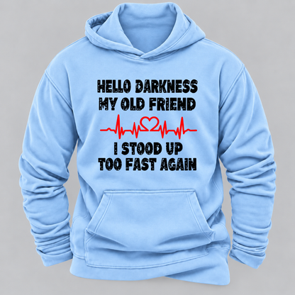 Hello Darkness My Old Friend I Stood Up Too Fast Again Funny Heartbeat Graphic Hoodie