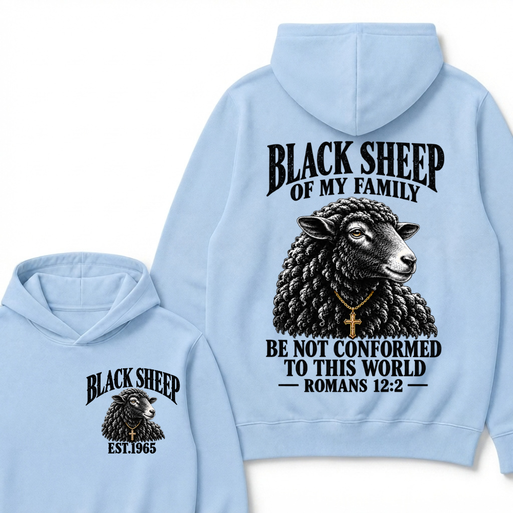 Black Sheep Of My Family Be Not Conformed To This World Romans 12:2 EST.Year Christian Sheep Hoodie