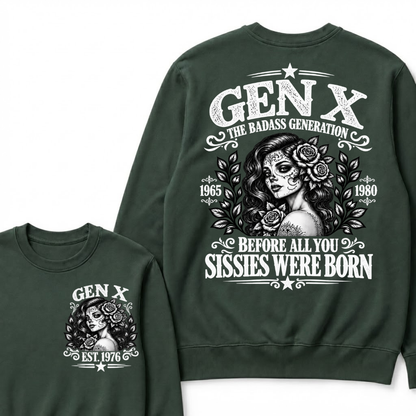 EST.Year Gen X The Badass Generation Before All You Sissies Were Born Sugar Skull Rose Generation Sweatshirt