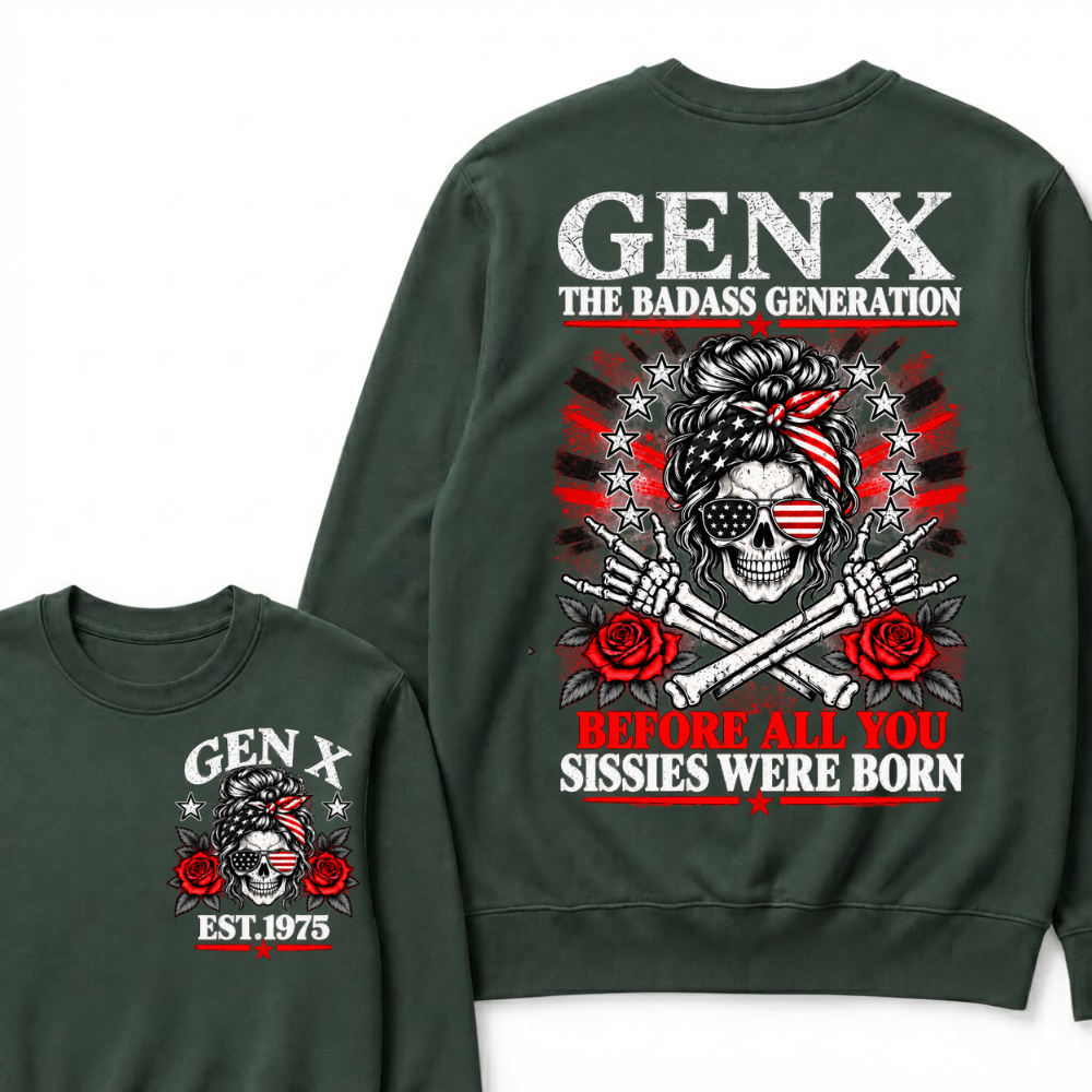 Gen X EST.Year The Badass Generation Before All You Sissies Were Born Messy Bun Skull Patriotic Sweatshirt