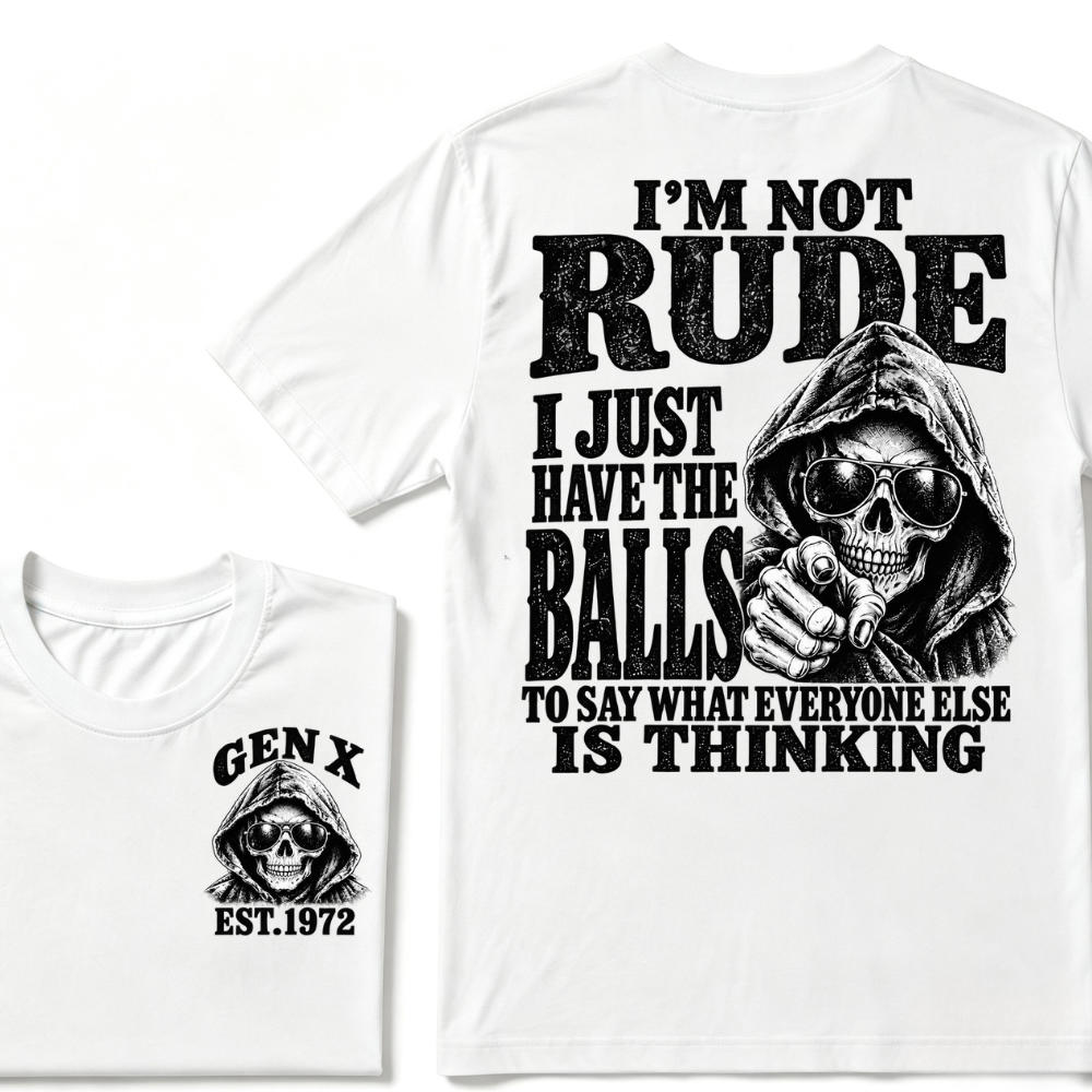 Gen X EST. Year I'm Not Rude I Just Have The Balls To Say What Everyone Else Is Thinking T-Shirt