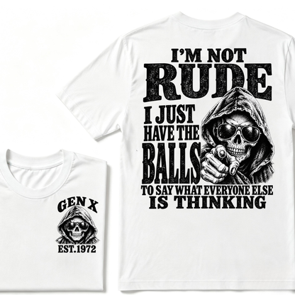 Gen X EST. Year I'm Not Rude I Just Have The Balls To Say What Everyone Else Is Thinking T-Shirt