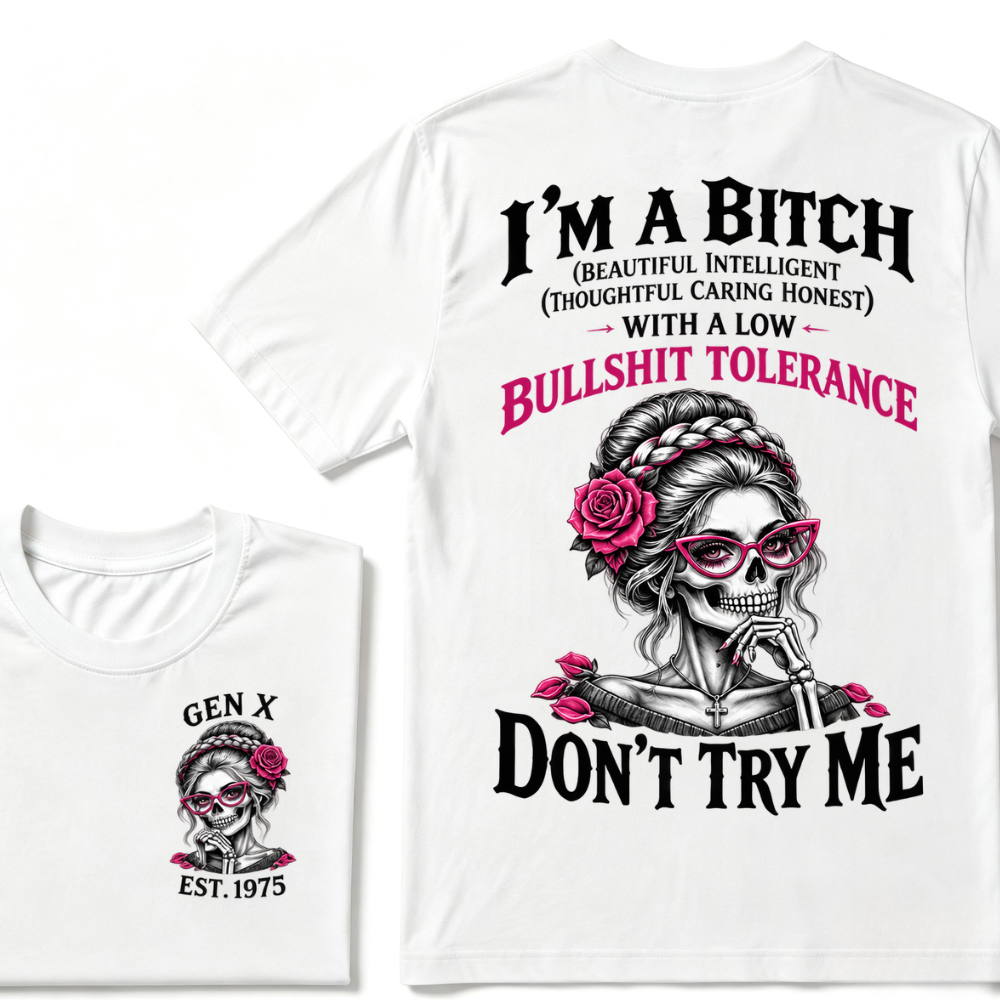 I’m A Bitch With A Low Bullshit Tolerance Don’t Try Me EST.Year Vintage Braided Rose Skull Tee