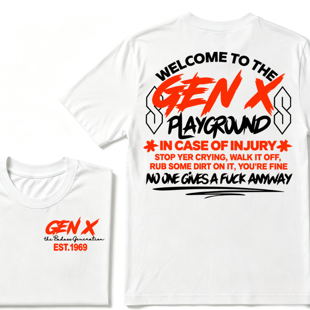 Welcome To The Gen X Playground In Case Of Injury Stop Yer Crying EST.Year Generation X Graphic T-Shirt