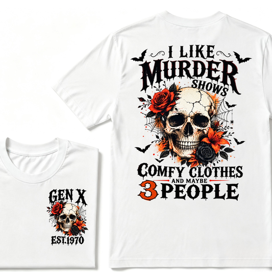 I Like Murder Shows Comfy Clothes And Maybe 3 People Gen X EST.Year Skull Red Rose Print T-Shirt