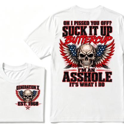 OH I PISSED YOU OFF? SUCK IT UP BUTTERCUP I’M AN ASSHOLE IT’S WHAT I DO Custom Est. Year T-Shirt