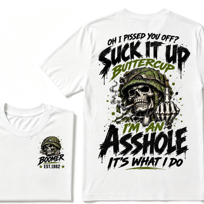 Oh I Pissed You Off? Suck It Up Buttercup I'm An Asshole It's What I Do EST.Year Military Soldier Skull Tee