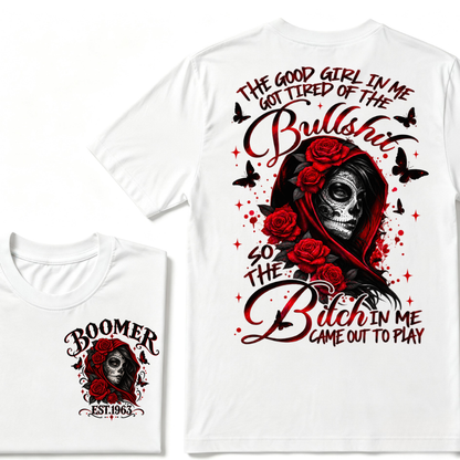 The Good Girl In Me Got Tired Of The Bullshit So The Bitch In Me Came Out To Play EST.Year Vintage Skull Tee