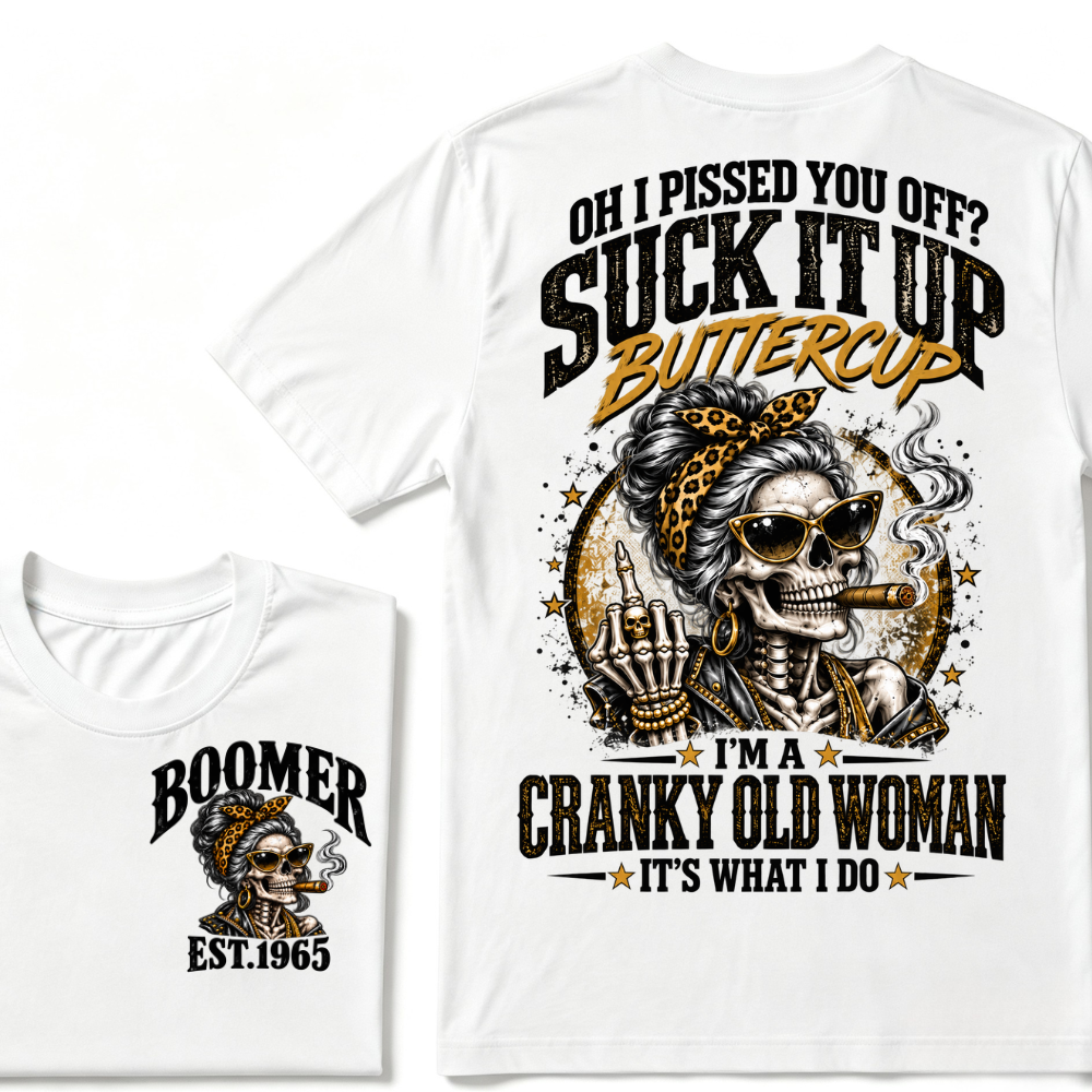 Oh I Pissed You Off Suck It Up Buttercup I'm A Cranky Old Woman EST.Year Vintage lady Cigar Graphic Tee