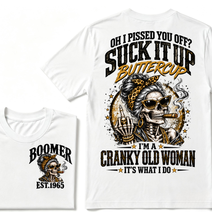 Oh I Pissed You Off Suck It Up Buttercup I'm A Cranky Old Woman EST.Year Vintage lady Cigar Graphic Tee