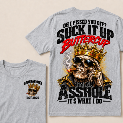 Oh I Pissed You Off? Suck It Up Buttercup I’m An Asshole It’s What I DoEst. Year T-Shirt