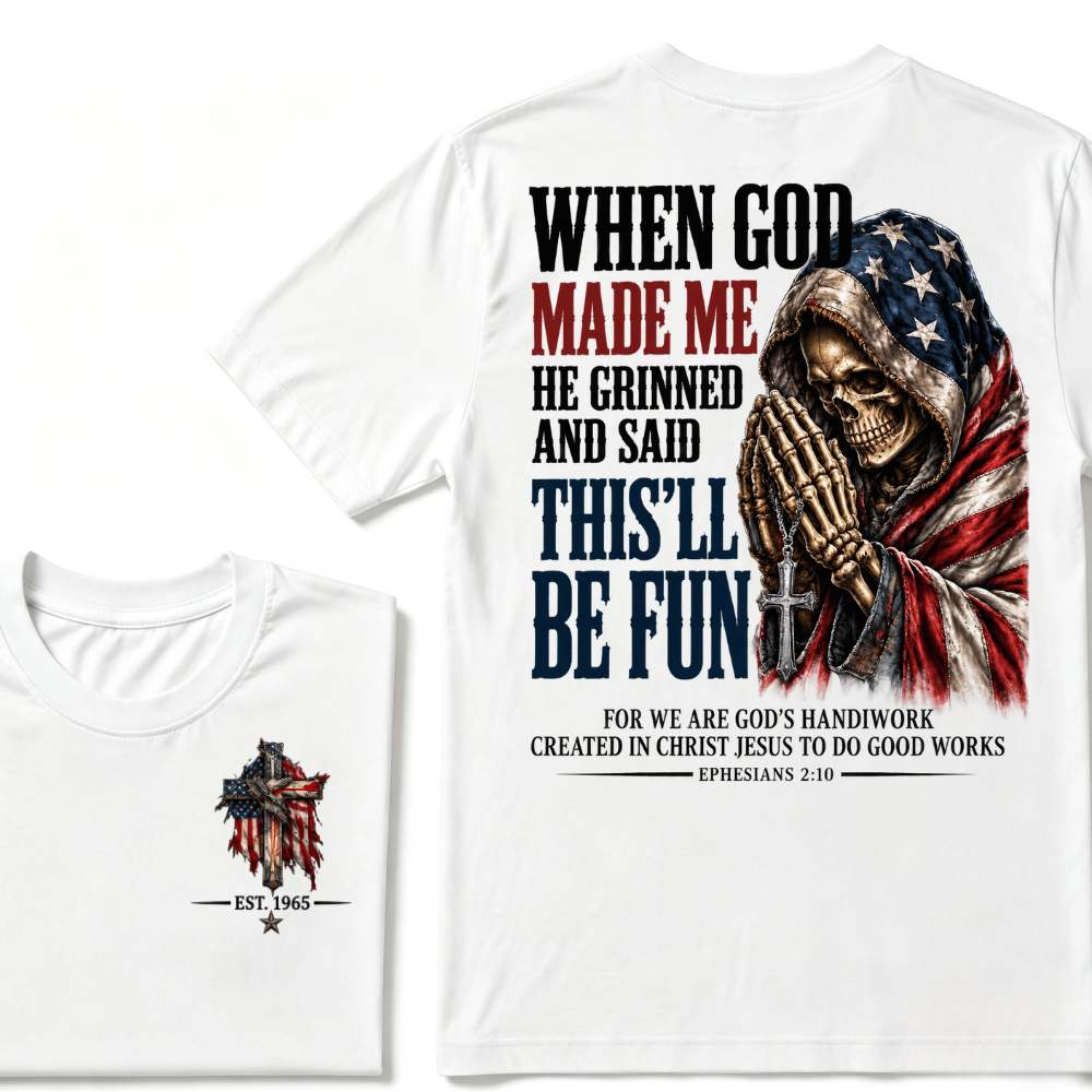 When God Made Me He Grinned And Said This'll Be Fun EST.Year American Flag Praying Skull T-Shirt, Ephesians 2:10 Christian Patriotic Graphic Tee