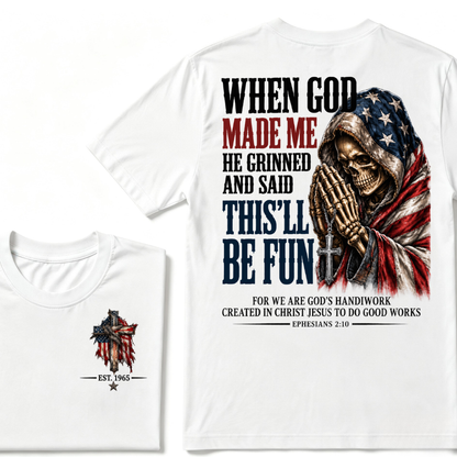 When God Made Me He Grinned And Said This'll Be Fun EST.Year American Flag Praying Skull T-Shirt, Ephesians 2:10 Christian Patriotic Graphic Tee