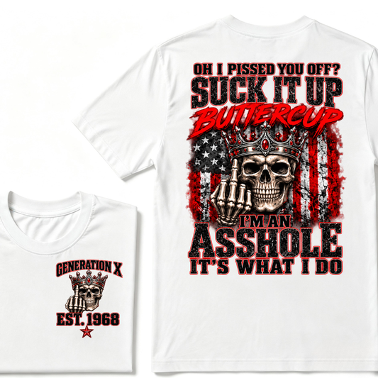Gen X EST.Year Oh I Pissed You Off? Suck It Up Buttercup I’m An Asshole It’s What I Do Vintage Graphic T-Shirt