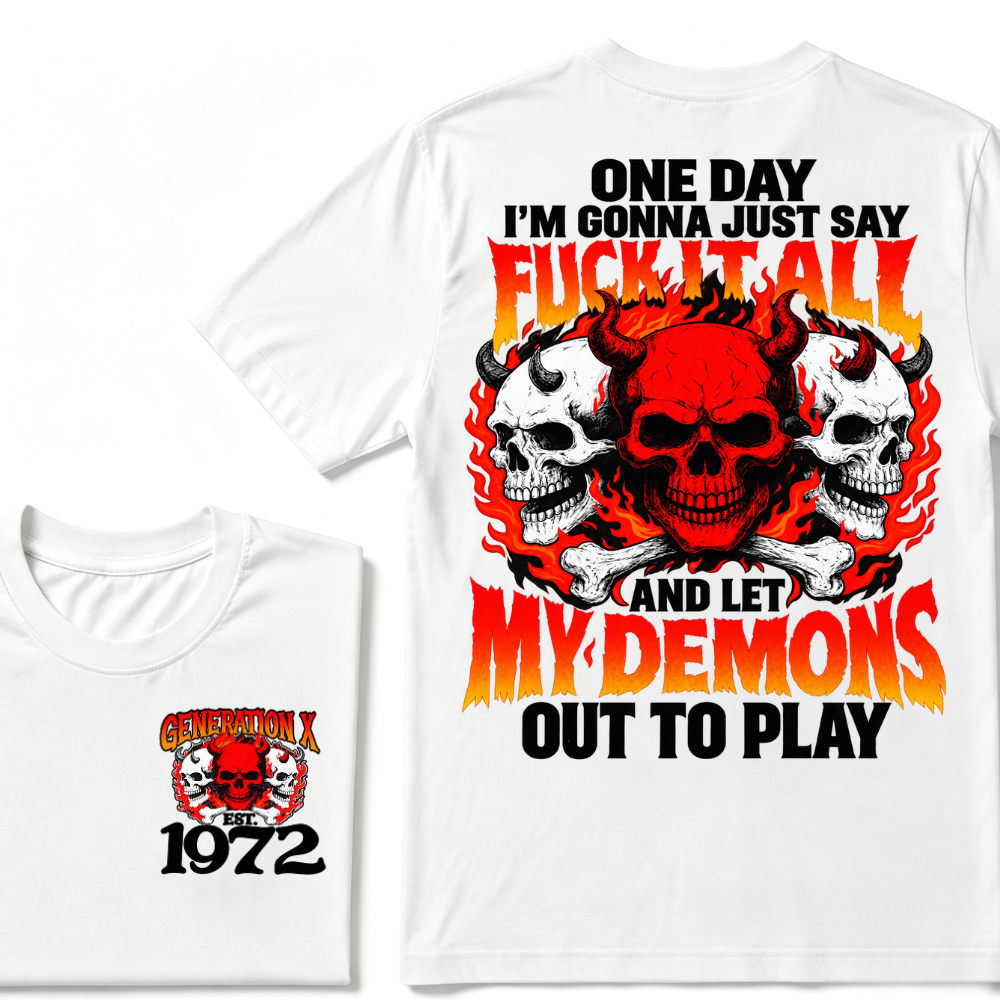 Generation X, EST. Year. One day I'm gonna just say fuck it all and let my demons out to play Tee