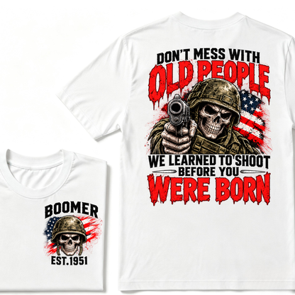 Don't Mess With Old People We Learned To Shoot Before You Were Born EST.Year Veteran Skull American Flag T-Shirt