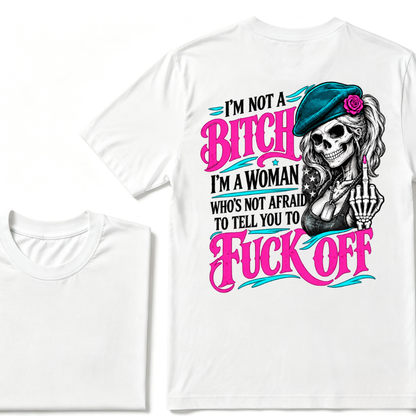 I’m Not A Bitch I’m A Woman Who’s Not Afraid To Tell You To Fuck Off EST.Year Vintage Graphic T-Shirt
