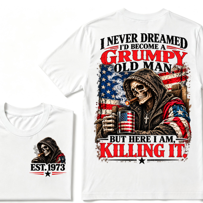 I Never Dreamed I’d Become A Grumpy Old Man But Here I Am Killing It EST.Year Patriotic Vintage Graphic Tee