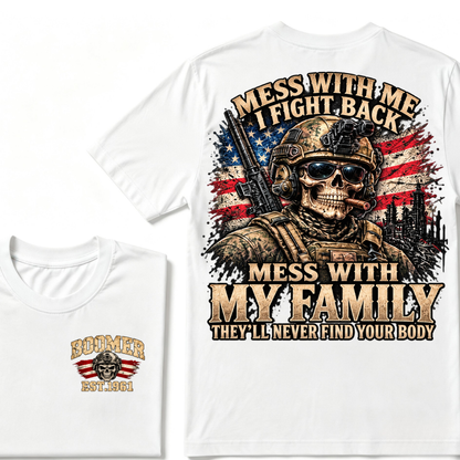 Mess With Me I Fight Back Mess With My Family They'll Never Find Your Body Est.Year T-Shirt