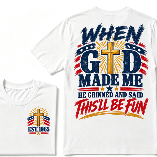When God Made Me He Grinned And Said This'll Be Fun Patriotic Cross Christian T-Shirt EST.Year Faith USA Flag Graphic Tee