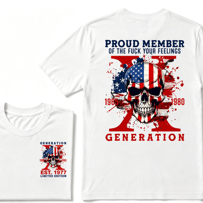 PROUD MEMBER OF THE FUCK YOUR FEELINGS 1965 1980 GEN X Custom Your Year Skull T-Shirt