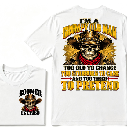 I'M A GRUMPY OLD MAN TOO OLD TO CHANGE TOO STUBBORN TO CARE AND TOO TIRED TO PRETEND EST.Year  Old Man Cowboy Skull T-Shirt