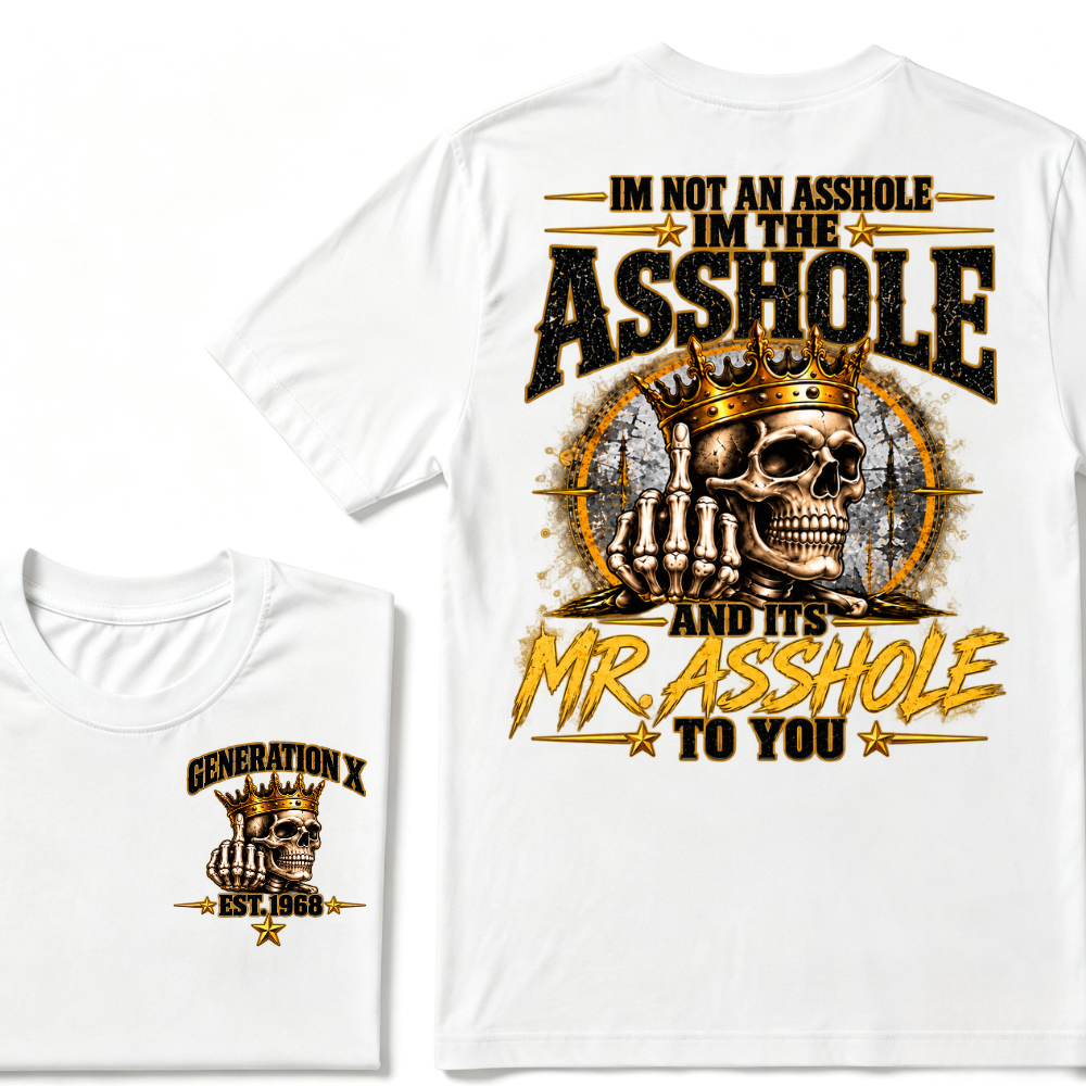 I'm Not An Asshole I'm Mr.Asshole AND ITS MR. ASSHOLE TO YOU Custom Est. Year T-Shirt