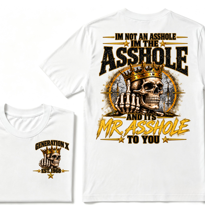 I'm Not An Asshole I'm Mr.Asshole AND ITS MR. ASSHOLE TO YOU Custom Est. Year T-Shirt