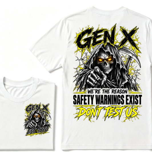Gen X We're The Reason Safety Warnings Exist Don't Test Us EST.Year Grim Reaper Front And Back Print T-Shirt