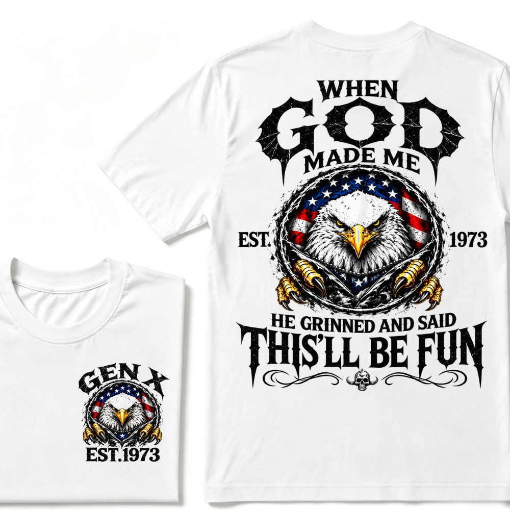 When God Made Me He Grinned And Said This'll Be Fun Gen X EST.Year Eagle American Flag T-Shirt