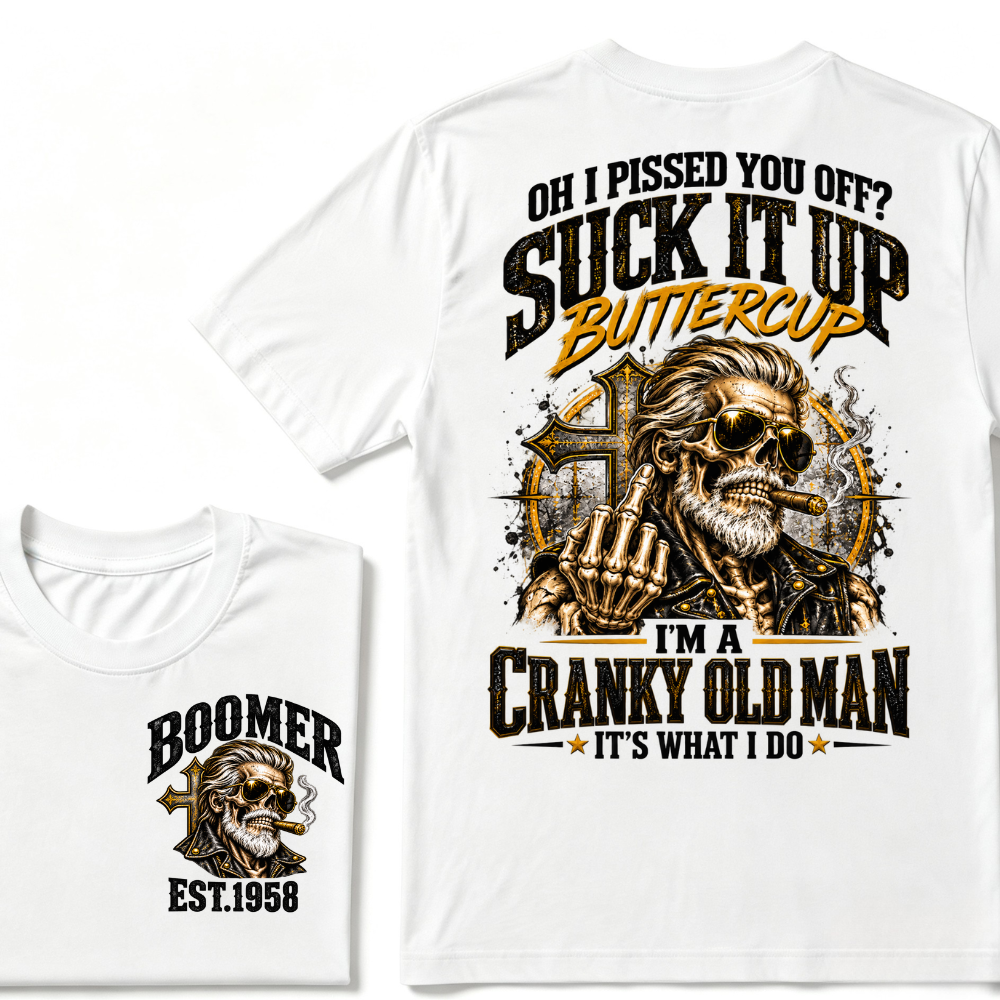Oh I Pushed Too Far Suck It Up Buttercup I'm A Cranky Old Man EST.Year Vintage Cranky Old Man T-Shirt