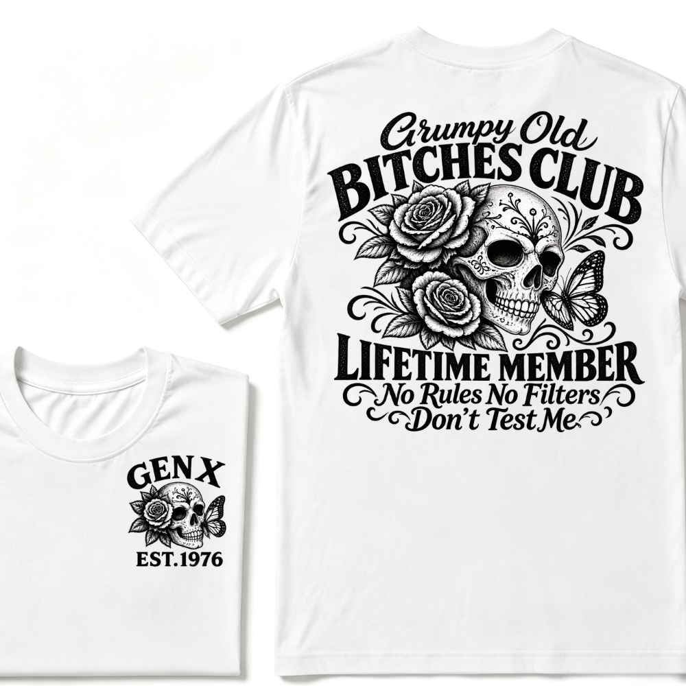 Grumpy Old Bitches Club Lifetime Member No Rules No Filters Don't Test Me EST.Year Sugar Skull Rose Butterfly Dual Sided T-shirt
