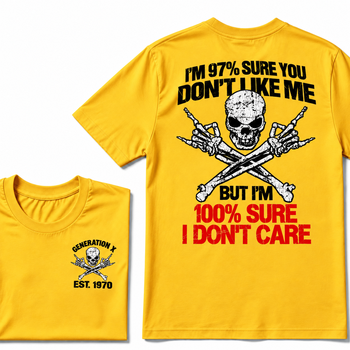 Custom Year I'm 97% Sure You Don't Like Me But I am 100% Sure I Don’t Care Generation X EST. Year T-Shirt