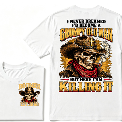 I NEVER DREAMED I'D BECOME A GRUMPY OLD MAN BUT HERE I AM KILLING IT EST.Year Vintage Cowboy Skull Tee