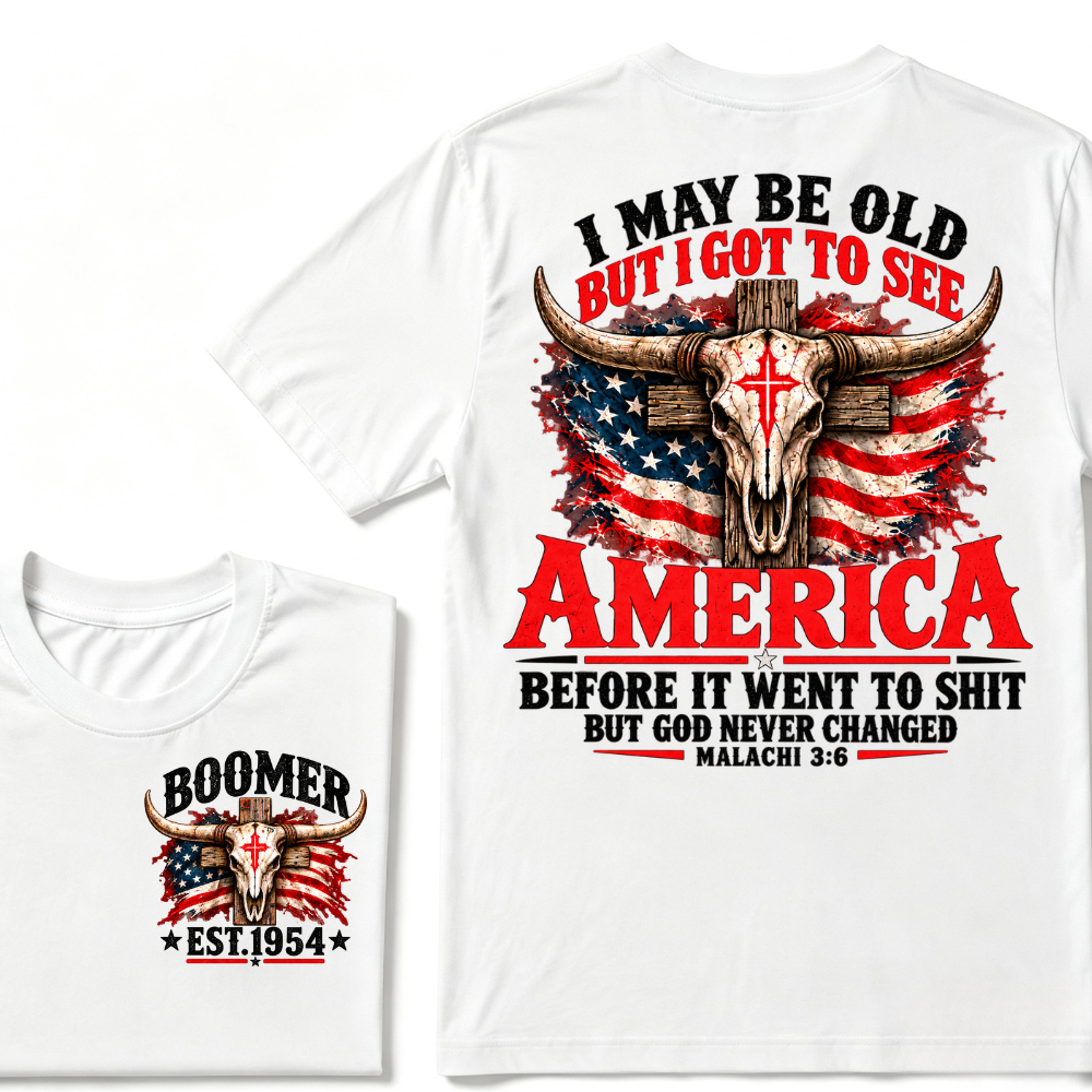 I May Be Old But I Got To See America Before It Went To Shit But God Never Changed Malachi 3:6 EST.Year Faith Graphic Tee