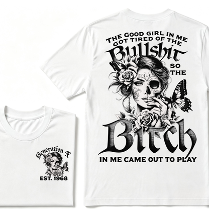 The "BULLSHIT TO BITCH" Gen X Collection - Customizable T-Shirts