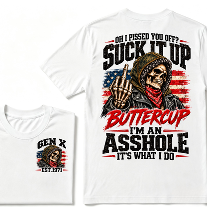 Oh I Pissed You Off? Suck It Up Buttercup I'm An Asshole It's What I Do EST.Year Funny Attitude T-Shirt