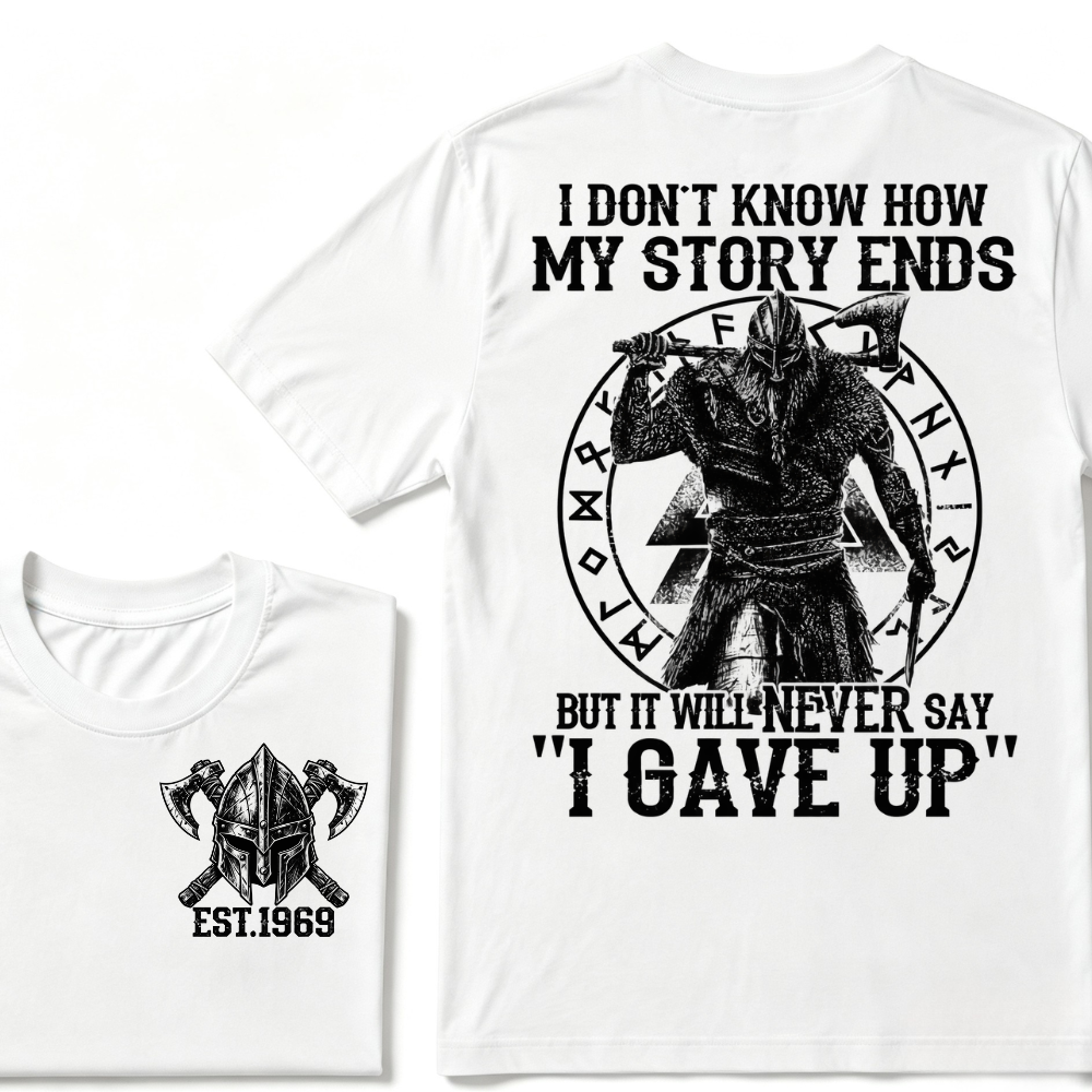 I Don't Know How My Story Ends But It Will Never Say I Gave Up Viking Warrior Rune EST. Year T-Shirt