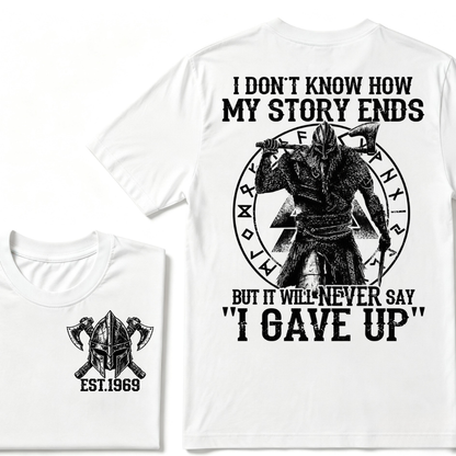 I Don't Know How My Story Ends But It Will Never Say I Gave Up Viking Warrior Rune EST. Year T-Shirt