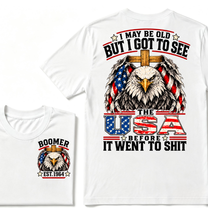 I May Be Old But I Got To See The USA Before It Went To Shit EST.Year American Flag T-Shirt